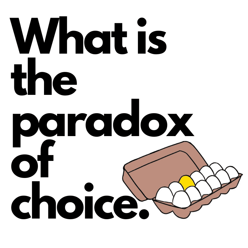 When less is more: Paradox of Choice 